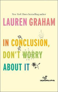 In Conclusion, Don't Worry About It - Lauren Graham