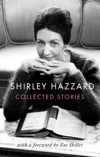 The Collected Stories of Shirley Hazzard - Shirley Hazzard