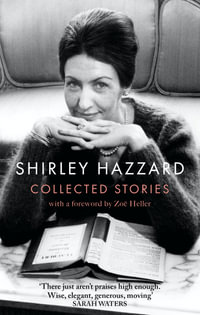 The Collected Stories of Shirley Hazzard - Shirley Hazzard