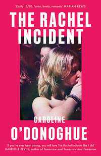 The Rachel Incident : The international bestseller - 'Funny, nostalgic, sexy' (Monica Heisey) - Caroline O'Donoghue