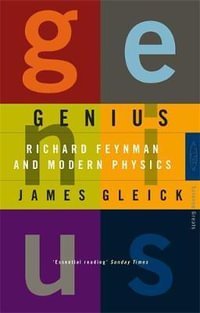 Genius : Richard Feynman and Modern Physics - James Gleick