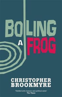 Boiling A Frog : Jack Parlabane - Christopher Brookmyre