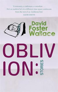 Oblivion : Stories - David Foster Wallace