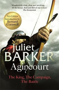 Agincourt : The King, the Campaign, the Battle - Juliet Barker