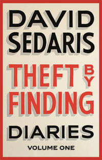 Theft by Finding : Diaries : Volume 1 - David Sedaris