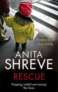 Rescue : Nothing matters more than family - Anita Shreve