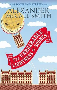 Unbearable Lightness of Scones : A 44 Scotland Street Novel - Alexander McCall Smith