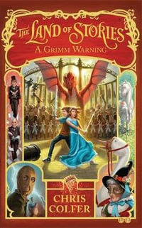 A Grimm Warning : The Land of Stories : Book 3 - Chris Colfer