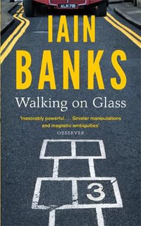 Walking on Glass : Dilly's Story - Iain Banks