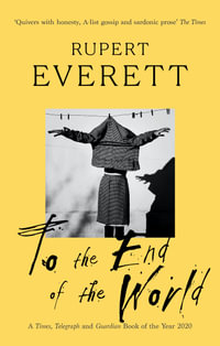 To the End of the World : Travels with Oscar Wilde - Rupert Everett