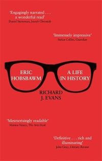 Eric Hobsbawm : A Life in History - Richard J. Evans