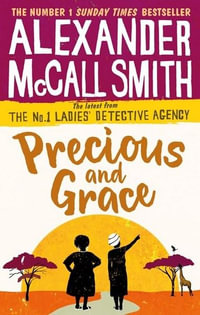 Precious and Grace : No. 1 Ladies Detective Agency: Book 17 - Alexander McCall Smith