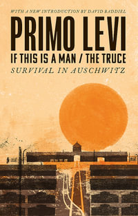 If This Is A Man/The Truce : 'Miraculous' Philippe Sands - Primo Levi