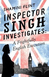 Inspector Singh Investigates : A Frightfully English Execution - Shamini Flint