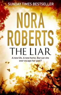 The Liar : A new life. A new home. But can she ever escape her past? - Nora Roberts