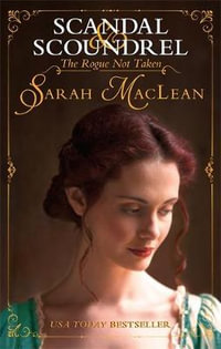 The Rogue Not Taken : The Scandal & Scoundrel Series : Book 1 - Sarah MacLean