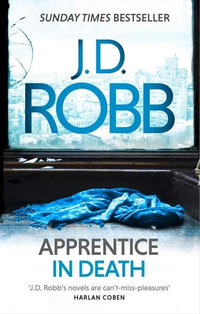 Apprentice in Death : In Death: Book 43 - J.D. Robb