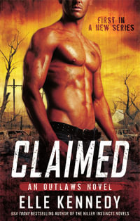 Claimed : An Outlaws Novel : Book 1 - Elle Kennedy