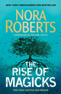 The Rise of Magicks : Chronicles of the One : Book 3 - Nora Roberts