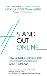 #StandOutOnline : How to Build a Profitable and Influential Personal Brand in the Digital Age - Natasha Courtenay-Smith