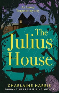 The Julius House : Aurora Teagarden Bk 4 - Charlaine Harris