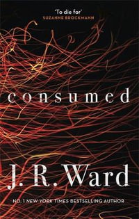 Consumed : Firefighters - J. R. Ward