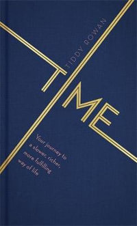 Time : Your Journey to a Slower, Richer, More Fulfilling Way of Life - Tiddy Rowan