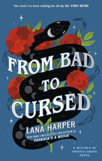 From Bad to Cursed : The Witches of Thistle Grove : Book 2 - Lana Harper