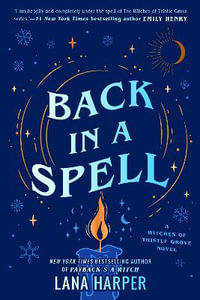 Back In A Spell : The Witches of Thistle Grove : Book 3 - Lana Harper