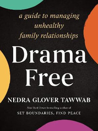 Drama Free : A Guide to Managing Unhealthy Family Relationships - Nedra Glover Tawwab