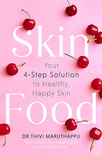 SkinFood : Your 4-Step Solution to Healthy, Happy Skin - Dr Thivi Maruthappu