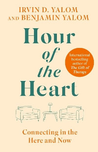 Hour of the Heart : Connecting in the Here and Now - Benjamin Yalom