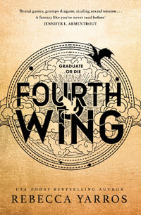 Fourth Wing : DISCOVER THE GLOBAL PHENOMENON THAT EVERYONE CAN'T STOP TALKING ABOUT! - Rebecca Yarros