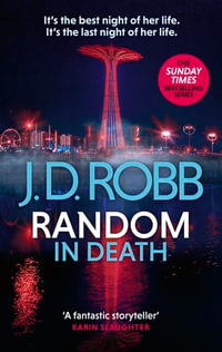 Random in Death : An Eve Dallas thriller (In Death 58) - J. D. Robb