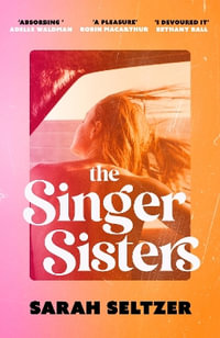 The Singer Sisters : An escapist family drama full of glamour and secrets - Sarah Seltzer