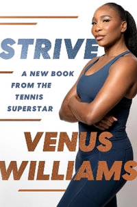 Strive : 8 Steps to Train for Success - Venus Williams