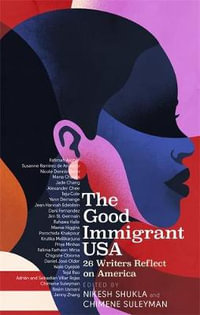 The Good Immigrant USA : 26 Writers Reflect on America - Nikesh Shukla