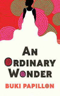 An Ordinary Wonder : Heartbreaking and charming coming-of-age fiction about love, loss and taking chances - Buki Papillon