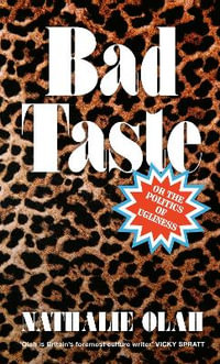 Bad Taste : Or the Politics of Ugliness - Nathalie Olah