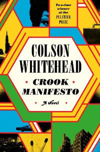 Crook Manifesto : Fast, fun, ribald  Sunday Times - Colson Whitehead