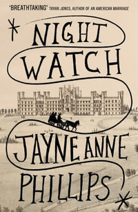 Night Watch : Winner of the Pulitzer Prize for Fiction 2024 - Jayne Anne Phillips