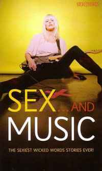 Sex And Music : The Sexiest Wicked Words Stories Ever! - Lindsay Gordon