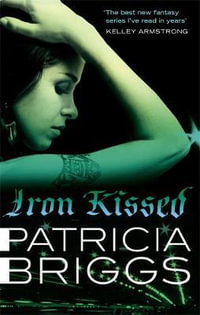 Iron Kissed : Mercy Thompson: Book 3 - Patricia Briggs