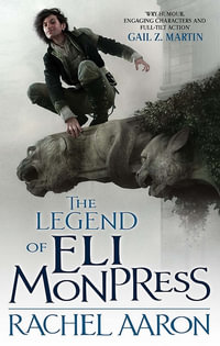 The Legend of Eli Monpress : Omnibus: The Spirit Thief/The Spirit Rebellion/The Spirit Eater - Rachel Aaron