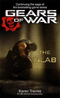 Gears of War : The Slab - Karen Traviss