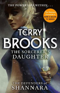 The Sorcerer's Daughter : Defenders of Shannara: Book 3 - Terry Brooks