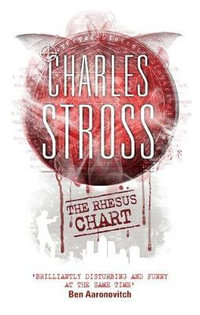 The Rhesus Chart : A Laundry Files Novel : Book 5 - Charles Stross