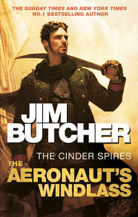 The Aeronaut's Windlass : The Cinder Spires: Book 1 - Jim Butcher