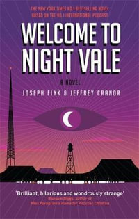 Welcome to Night Vale : A Novel - Joseph Fink