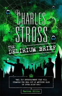 The Delirium Brief : A Laundry Files Novel - Charles Stross